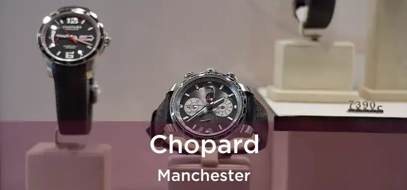 Chopard Manchester