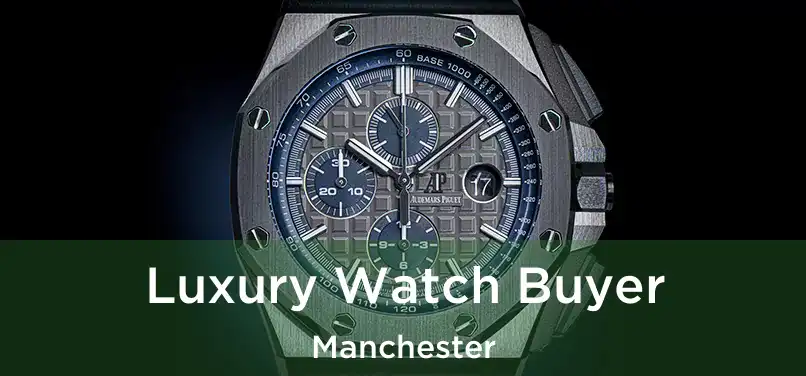 Luxury Watch Buyer Manchester