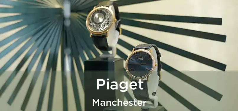 Piaget Manchester