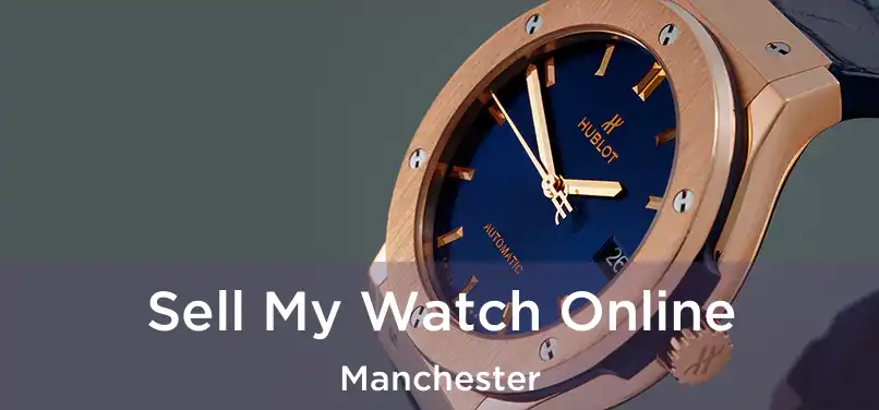 Sell My Watch Online Manchester