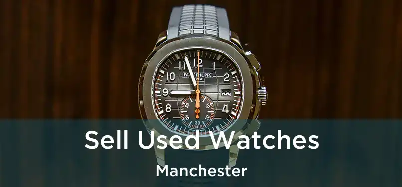 Sell Used Watches Manchester