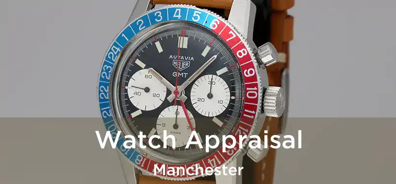 Watch Appraisal Manchester