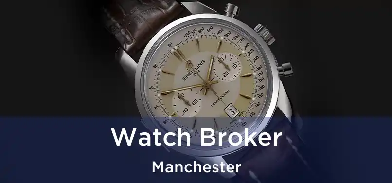 Watch Broker Manchester