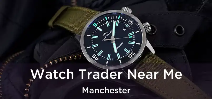 Watch Trader Near Me Manchester